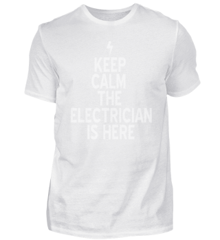 Keep Calm The Electrician Is Here Funny