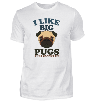 I Like Big Pugs and I Cannot Lie