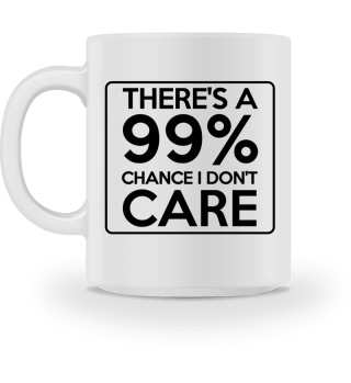 There's a 99% chance I don't care Cup