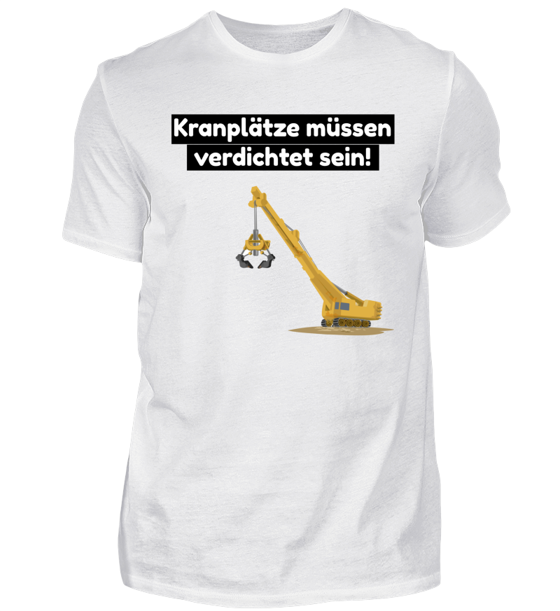 Kranplätze Müssen Verdichtet Sein T Shirt