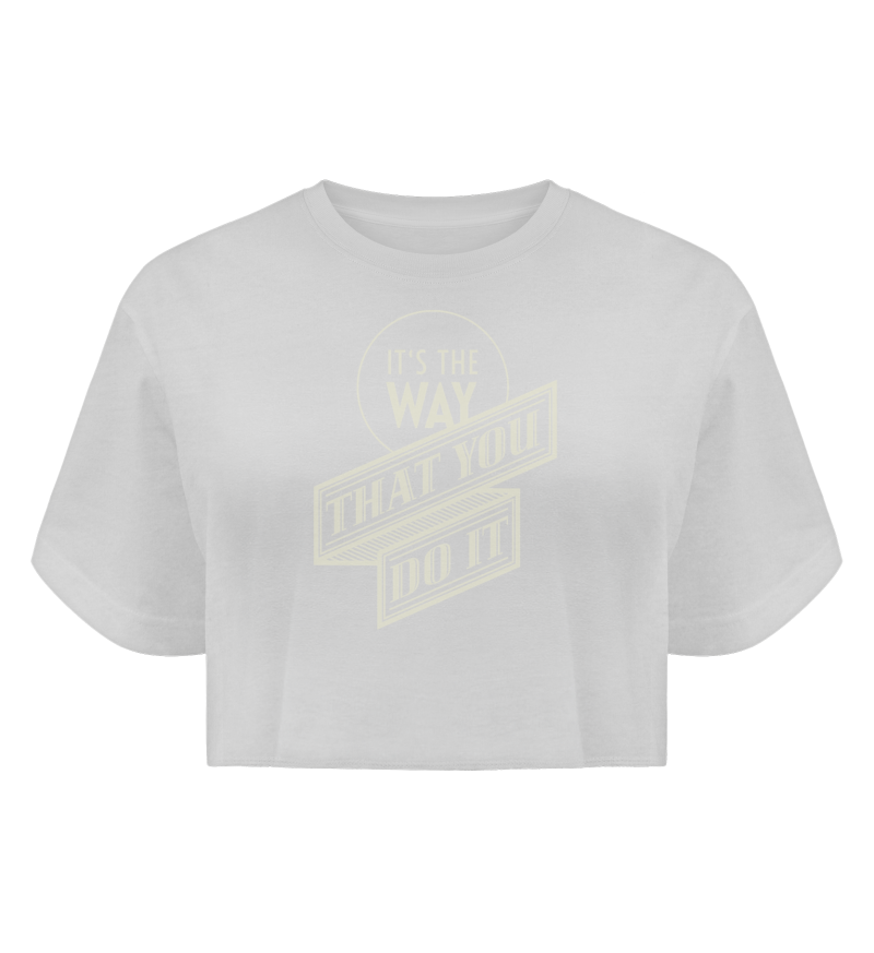 TShirt It's the Way That You Do It Boyfriend Organic Crop Top Boyfriend Organic Crop Top