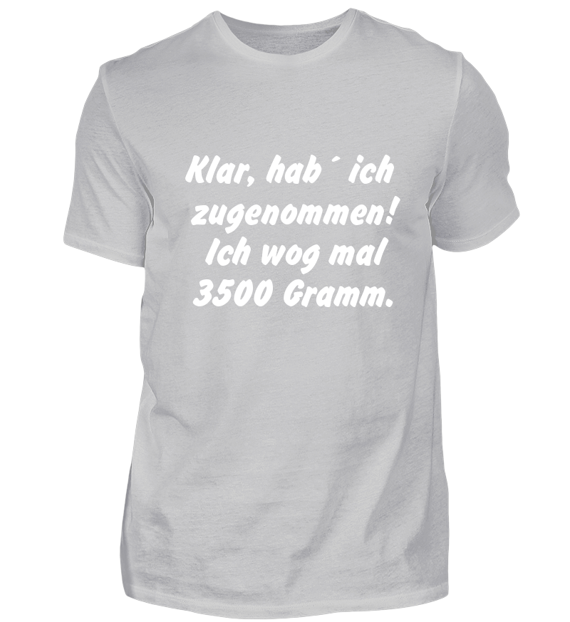 Klar hab ich zugenommen. Ich wog mal.. Herren Basic TShirt Shirtee